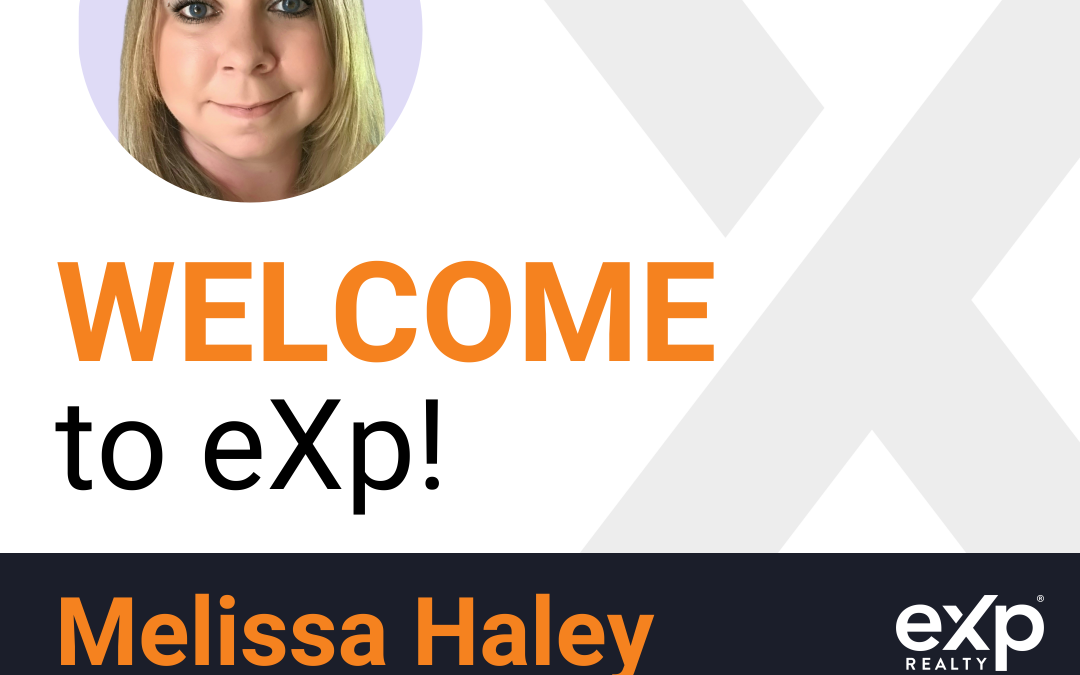 Welcome to eXp Realty Melissa Haley!