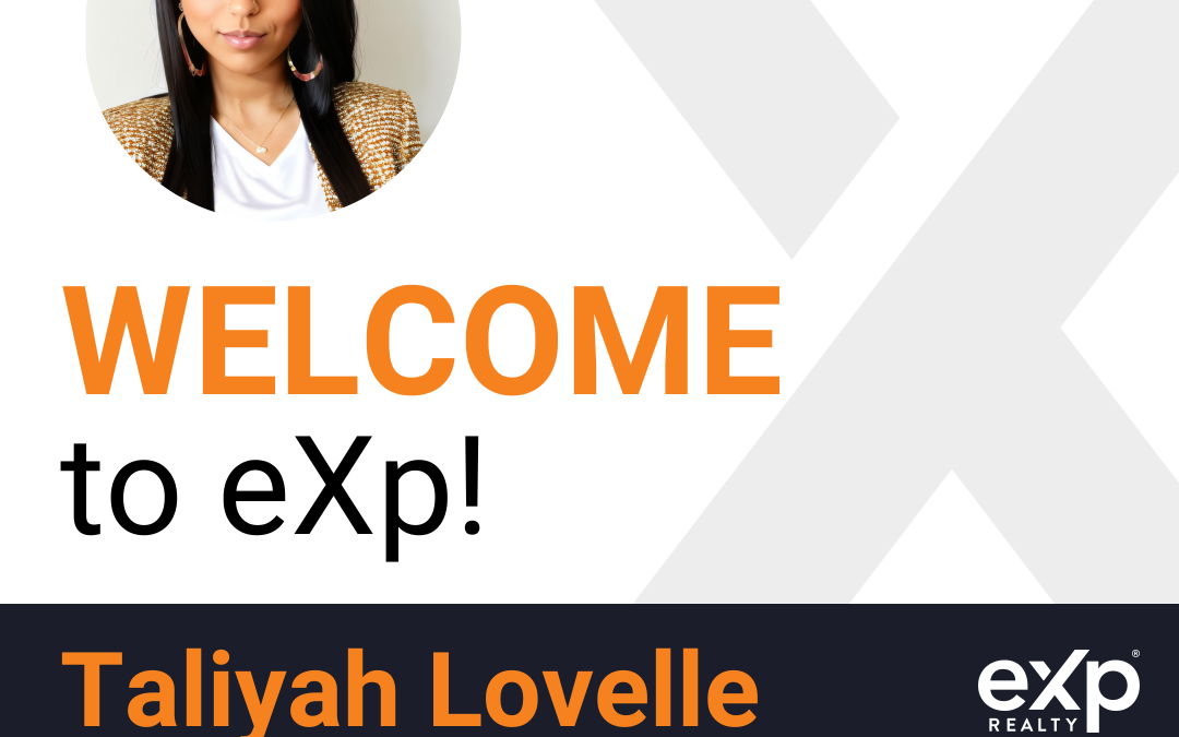 Welcome to eXp Realty Taliyah Lovelle!