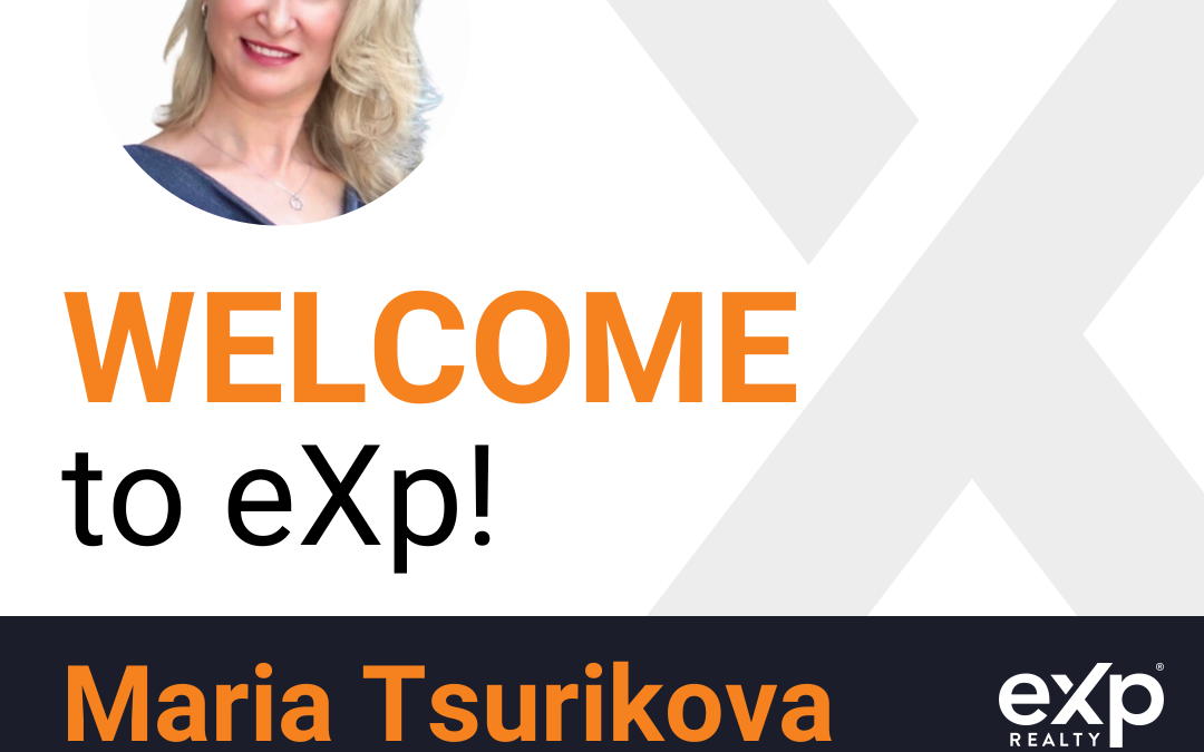 Welcome to eXp Realty Maria Tsurikova!