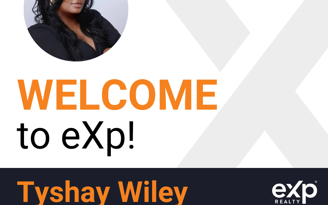 Welcome to eXp Realty Tyshay Wiley!